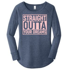 Valentine's Day Straight Outta Your Dreams meme Women's Perfect Tri Tunic Long Sleeve Shirt