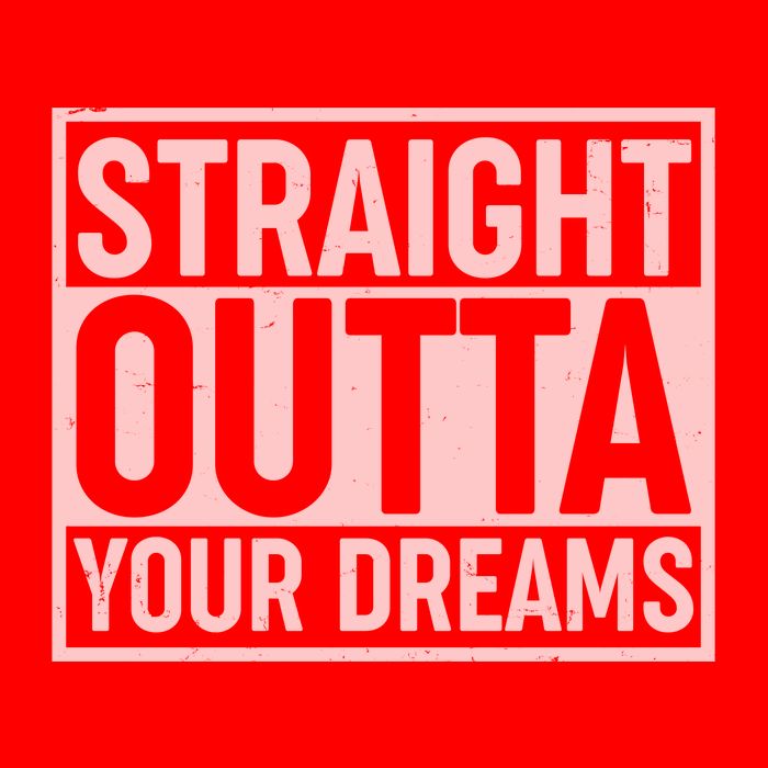 Valentine's Day Straight Outta Your Dreams meme Button