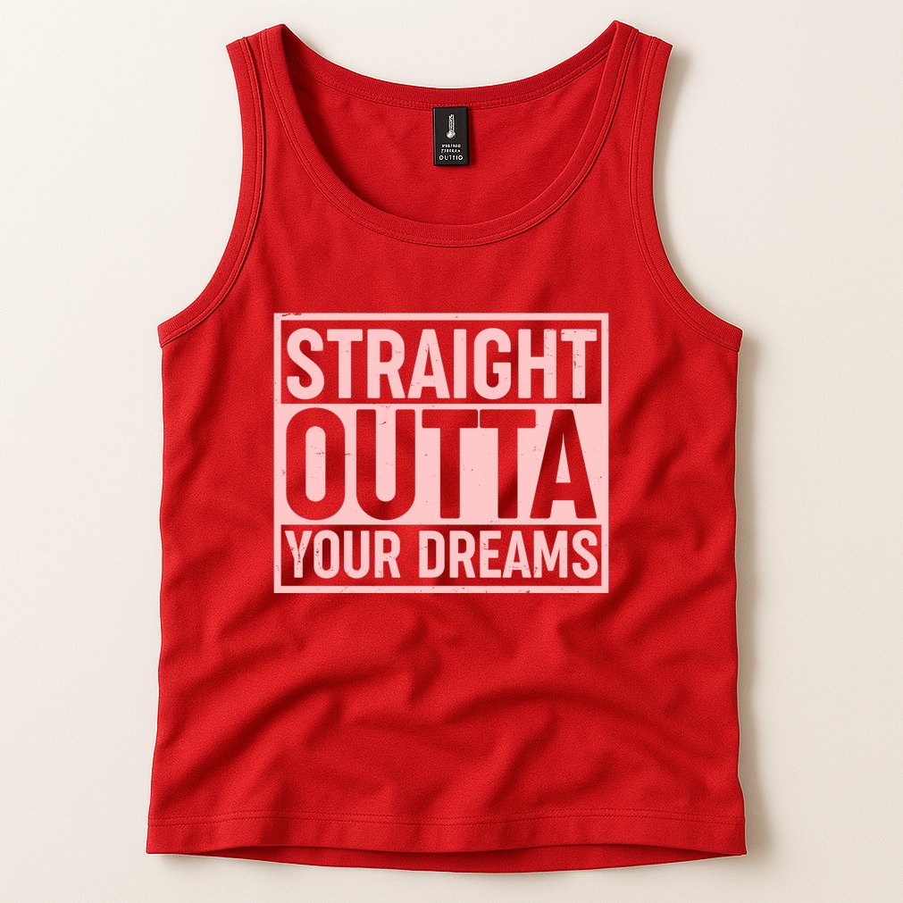 Valentine's Day Straight Outta Your Dreams meme Tank Top