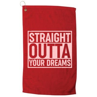 Valentine's Day Straight Outta Your Dreams meme Golf Towel