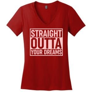 Valentine's Day Straight Outta Your Dreams meme Women's V-Neck T-Shirt