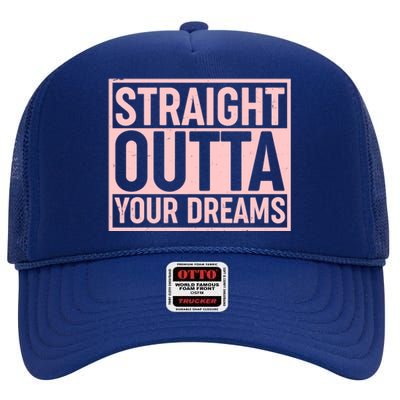 Valentine's Day Straight Outta Your Dreams meme High Crown Mesh Back Trucker Hat