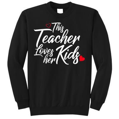 Valentine's Day This Teacher Loves Her Kids Sweatshirt