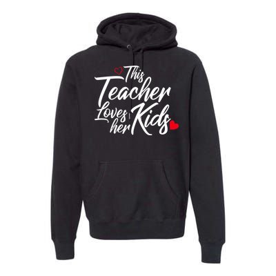 Valentine's Day This Teacher Loves Her Kids Premium Hoodie