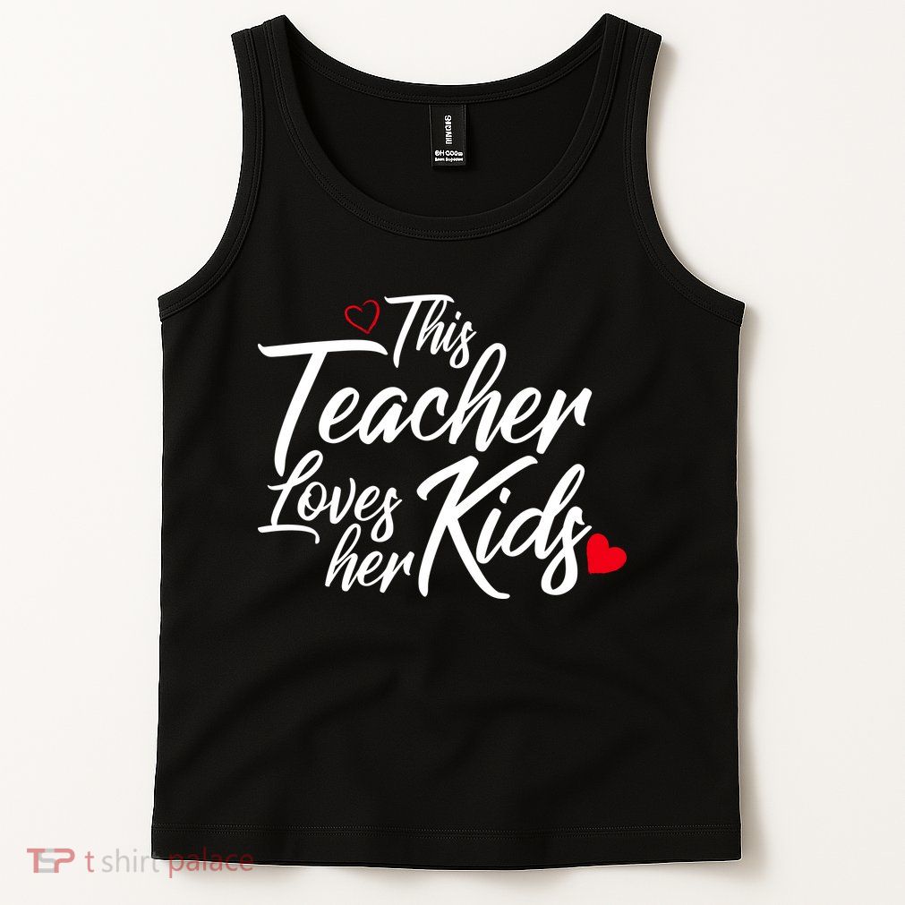 Valentine's Day This Teacher Loves Her Kids Tank Top