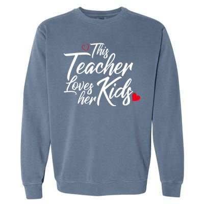 Valentine's Day This Teacher Loves Her Kids Garment-Dyed Sweatshirt