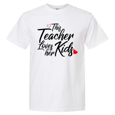 Valentine's Day This Teacher Loves Her Kids Garment-Dyed Heavyweight T-Shirt