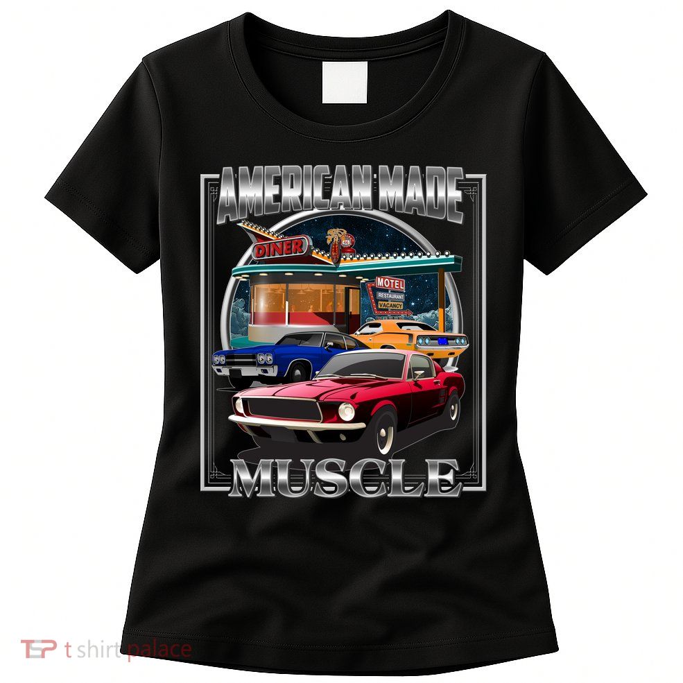 Vintage American Made Muscle Classic Cars And Diner Womens T-Shirt