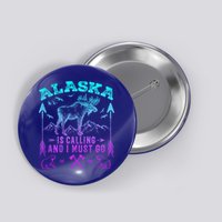 Vintage Alaskan Moose Alaska Is Calling And I Must Go Cool Gift Button