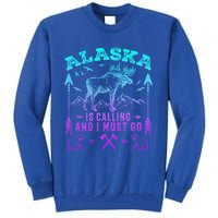 Vintage Alaskan Moose Alaska Is Calling And I Must Go Cool Gift Tall Sweatshirt