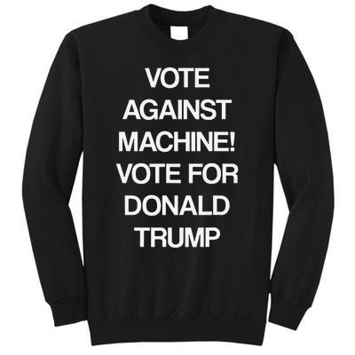 Vote Against Machine Trump 2024 Tall Sweatshirt