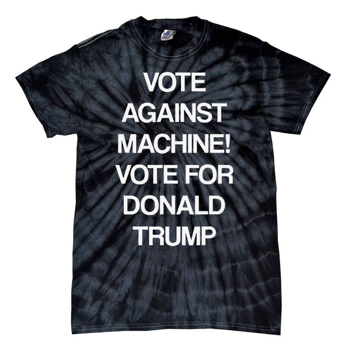 Vote Against Machine Trump 2024 Tie-Dye T-Shirt