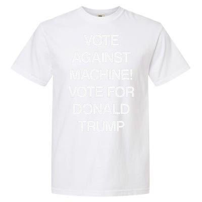 Vote Against Machine Trump 2024 Garment-Dyed Heavyweight T-Shirt