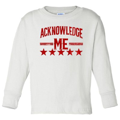 Vintage Acknowledge Me Sports Competition Toddler Long Sleeve Shirt