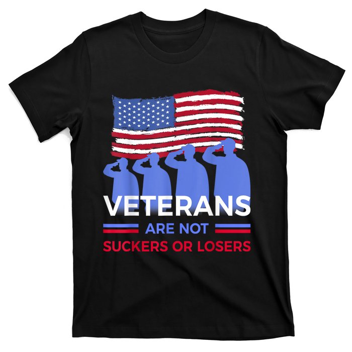 Veterans Are Not Suckers Or Losers T-Shirt