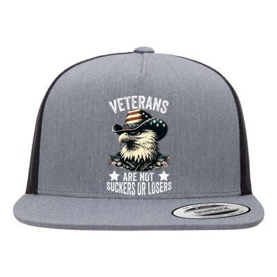 Veterans Are Not Suckers Or Losers Flat Bill Trucker Hat