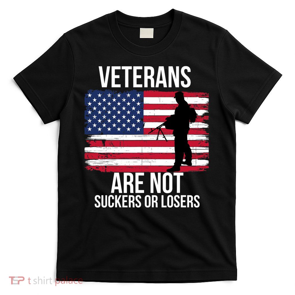 Veterans Are Not Suckers Or Losers Biden ANTI TRUMP T-Shirt