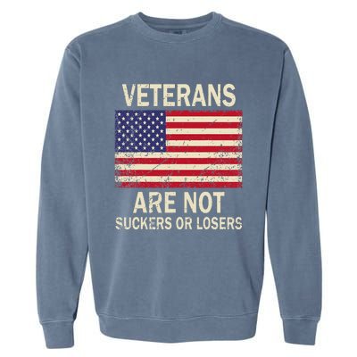 Veterans Are Not Suckers Or Losers Garment-Dyed Sweatshirt