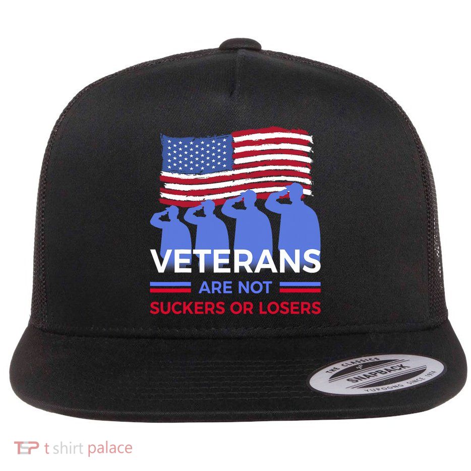 Veterans Are Not Suckers Or Losers Flatbill Hat