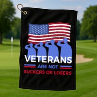 Veterans Are Not Suckers Or Losers Golf Towel