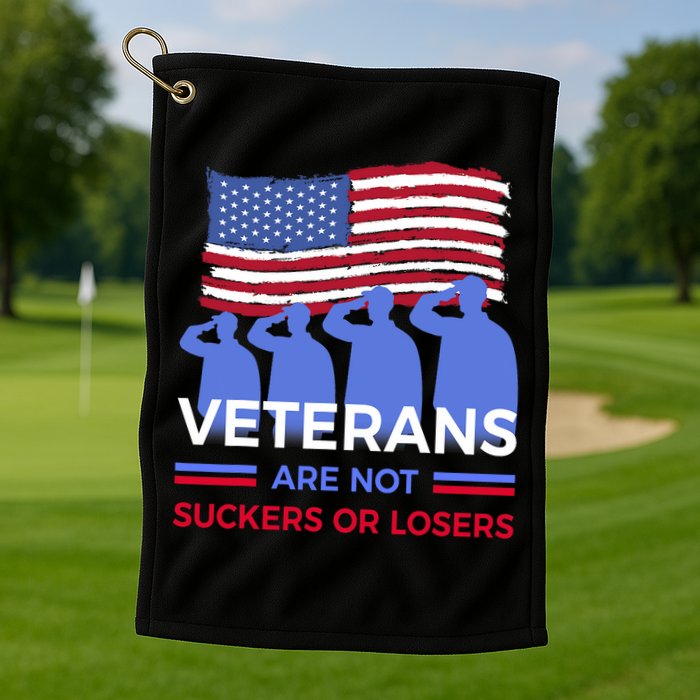 Veterans Are Not Suckers Or Losers Golf Towel