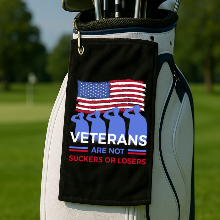 Veterans Are Not Suckers Or Losers Golf Towel