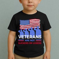 Veterans Are Not Suckers Or Losers Toddler T-Shirt