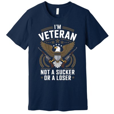 Veterans Are Not Suckers Or Losers Premium T-Shirt