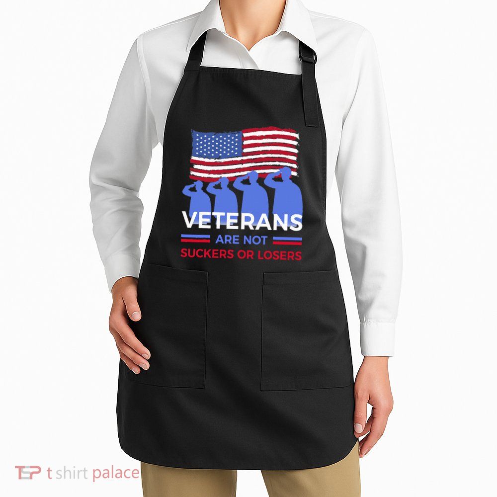 Veterans Are Not Suckers Or Losers Apron