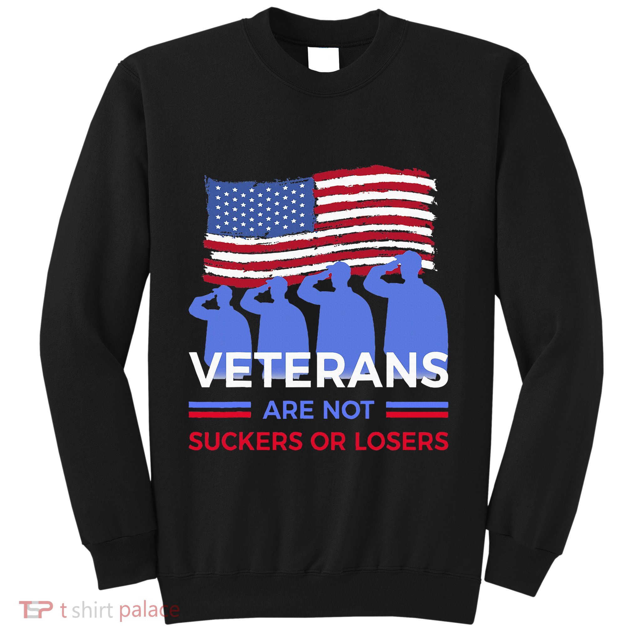 Veterans Are Not Suckers Or Losers Sweatshirt