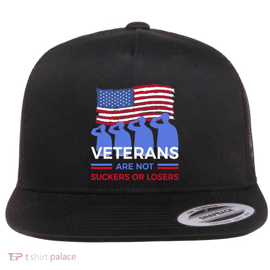 Veterans Are Not Suckers Or Losers Flatbill Hat