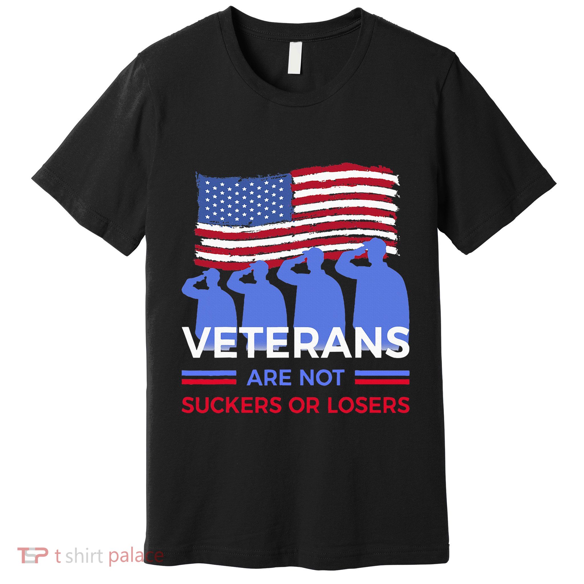 Veterans Are Not Suckers Or Losers Premium T-Shirt