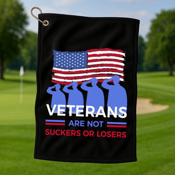 Veterans Are Not Suckers Or Losers Golf Towel
