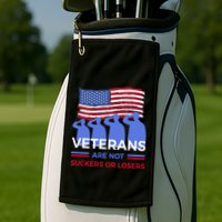 Veterans Are Not Suckers Or Losers Golf Towel
