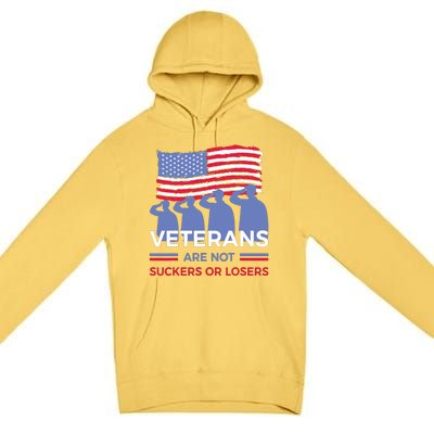 Veterans Are Not Suckers Or Losers Premium Pullover Hoodie