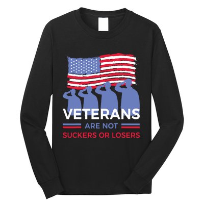 Veterans Are Not Suckers Or Losers Long Sleeve Shirt