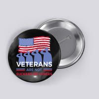 Veterans Are Not Suckers Or Losers Button
