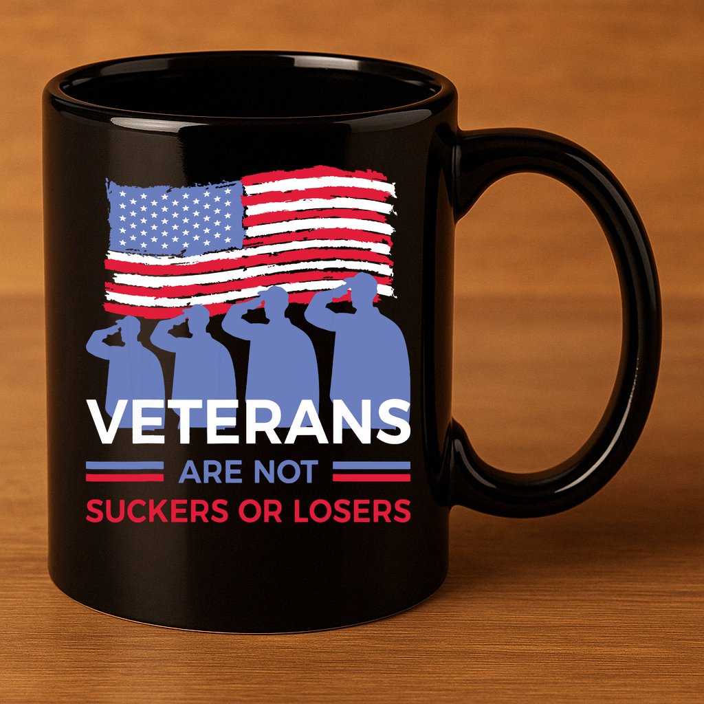 Veterans Are Not Suckers Or Losers 11oz C Handle Ceramic Mug