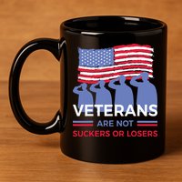 Veterans Are Not Suckers Or Losers 11oz C Handle Ceramic Mug