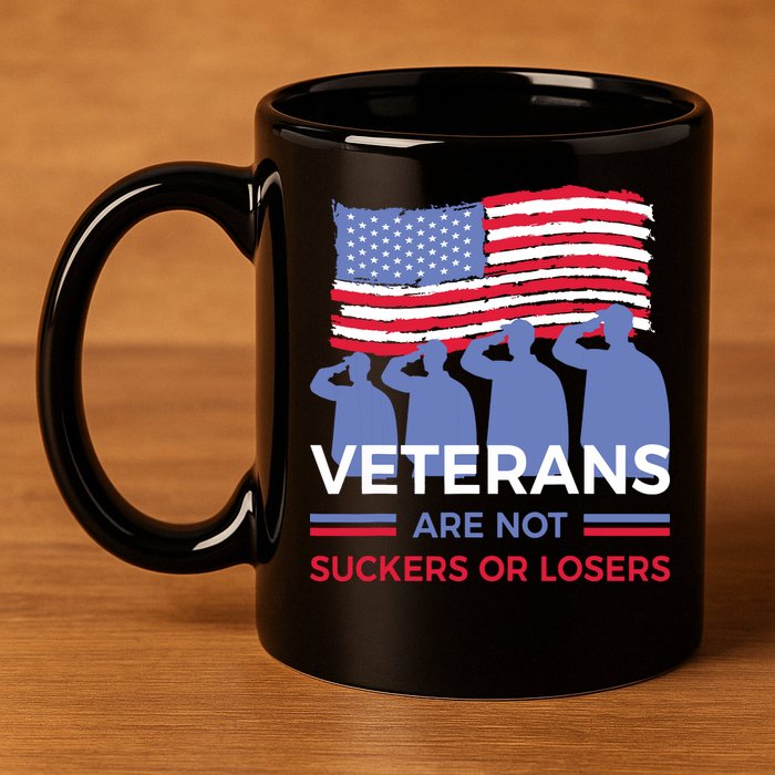 Veterans Are Not Suckers Or Losers 11oz C Handle Ceramic Mug