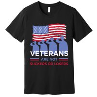 Veterans Are Not Suckers Or Losers Premium T-Shirt