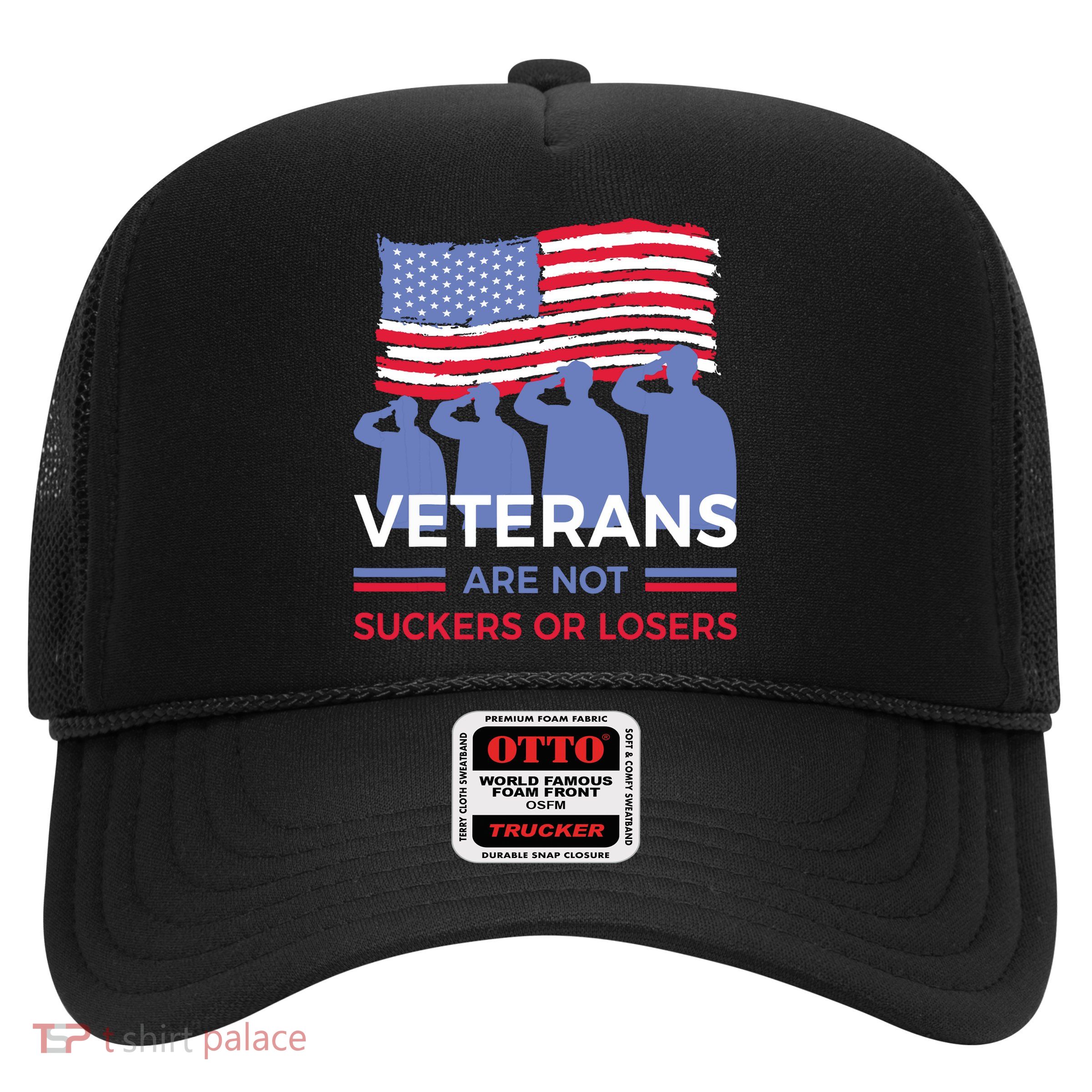 Veterans Are Not Suckers Or Losers Trucker Hat