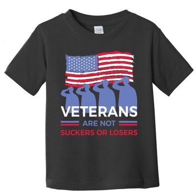 Veterans Are Not Suckers Or Losers Toddler T-Shirt