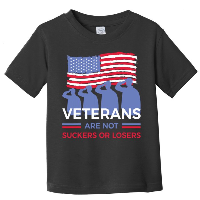 Veterans Are Not Suckers Or Losers Toddler T-Shirt