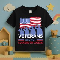 Veterans Are Not Suckers Or Losers Toddler T-Shirt