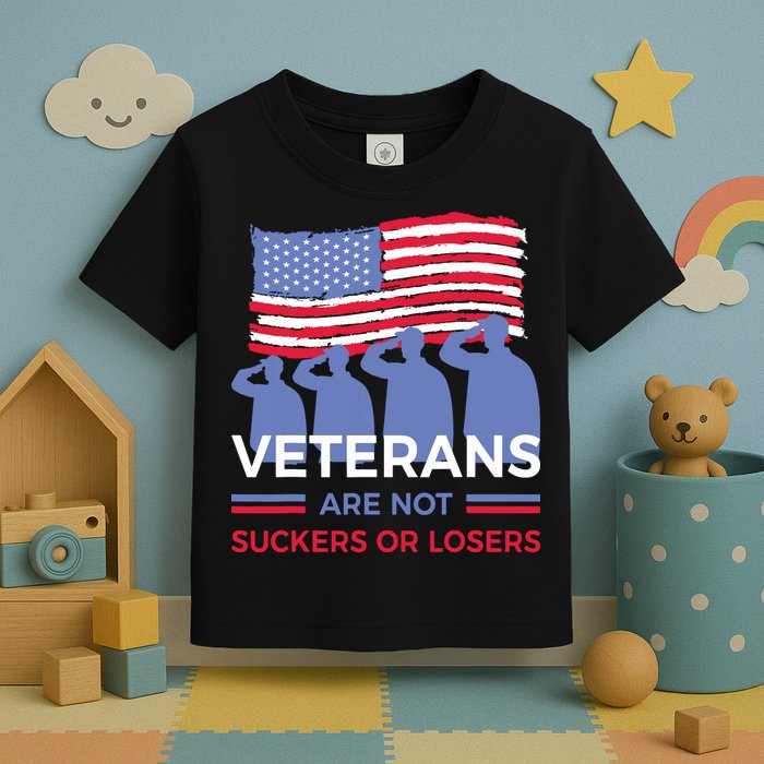 Veterans Are Not Suckers Or Losers Toddler T-Shirt