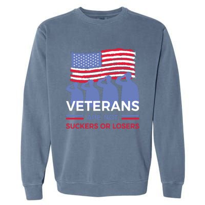 Veterans Are Not Suckers Or Losers Garment-Dyed Sweatshirt