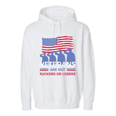 Veterans Are Not Suckers Or Losers Garment-Dyed Fleece Hoodie