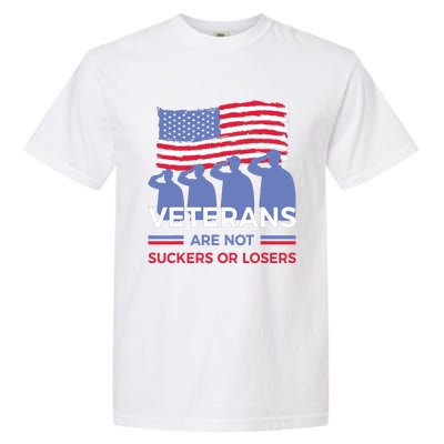 Veterans Are Not Suckers Or Losers Garment-Dyed Heavyweight T-Shirt