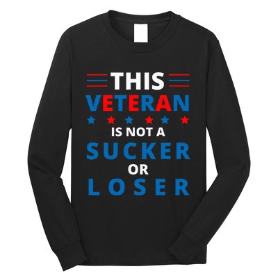 Veterans Are Not Suckers Or Losers Patriotic Pride Long Sleeve Shirt